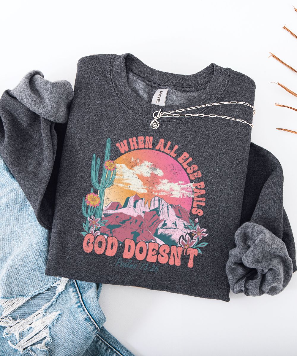When All Else Fails Sweatshirt